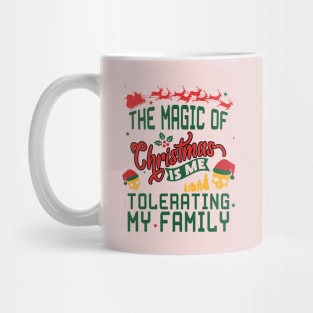 The Magic of Christmas is Me Tolerating My Family ugly sweater Mug